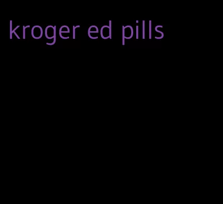 kroger ed pills