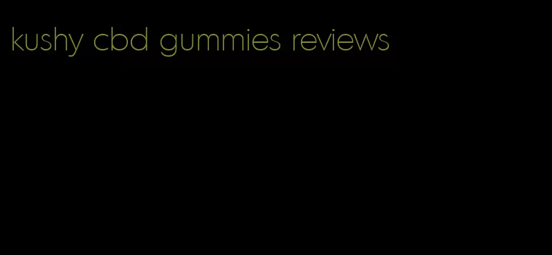 kushy cbd gummies reviews