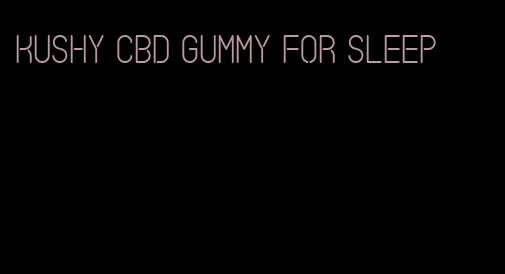 kushy cbd gummy for sleep