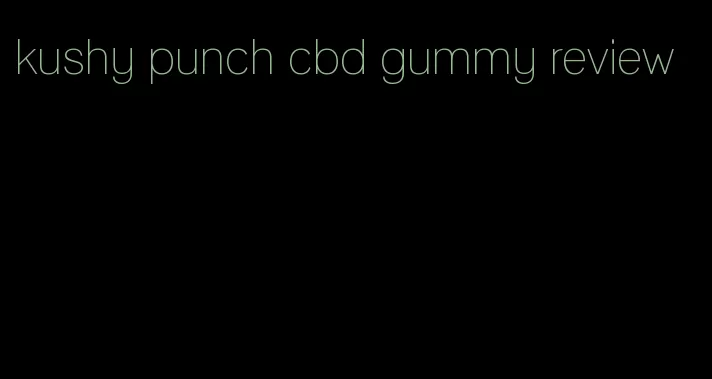 kushy punch cbd gummy review