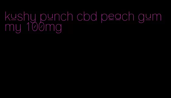 kushy punch cbd peach gummy 100mg