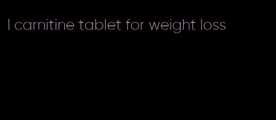 l carnitine tablet for weight loss