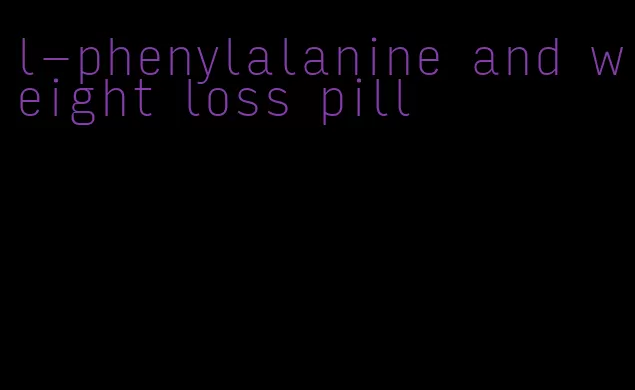 l-phenylalanine and weight loss pill