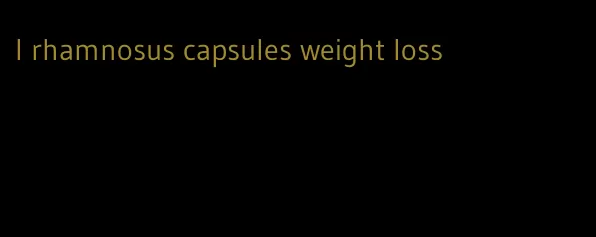 l rhamnosus capsules weight loss