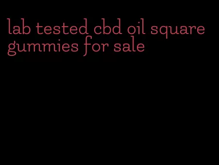 lab tested cbd oil square gummies for sale