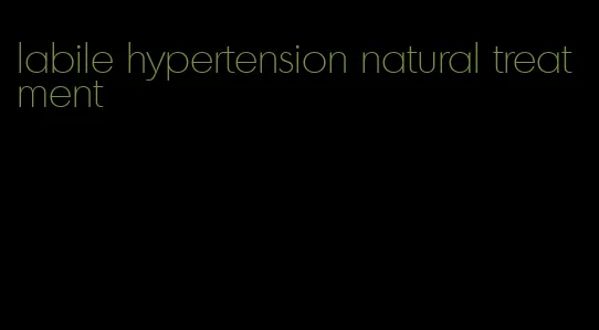 labile hypertension natural treatment