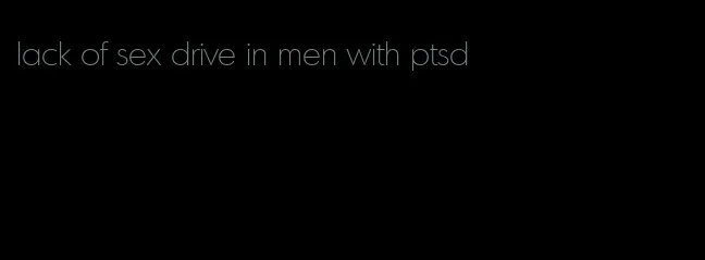 lack of sex drive in men with ptsd