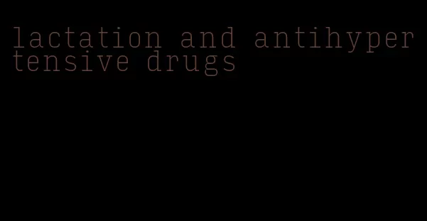 lactation and antihypertensive drugs