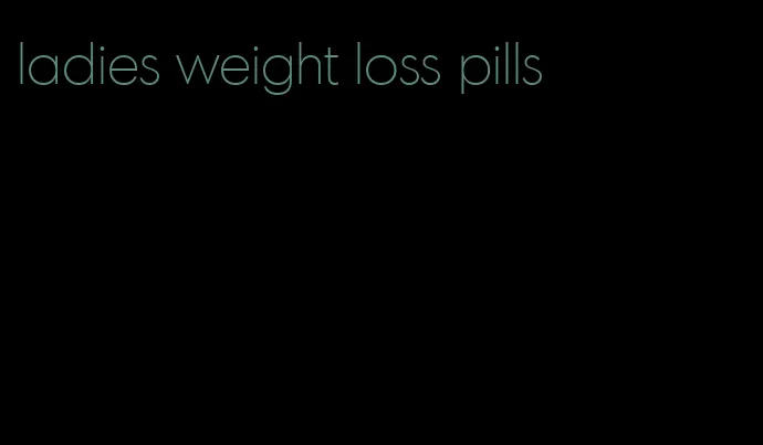 ladies weight loss pills