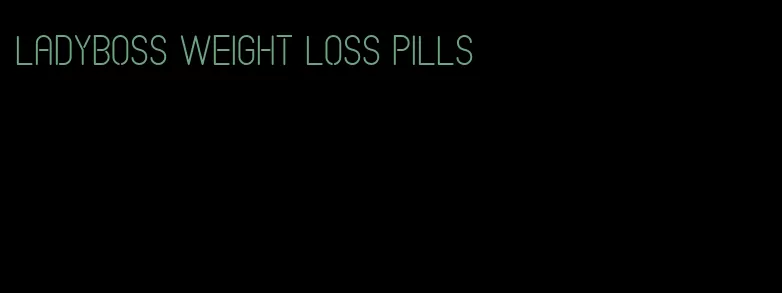 ladyboss weight loss pills