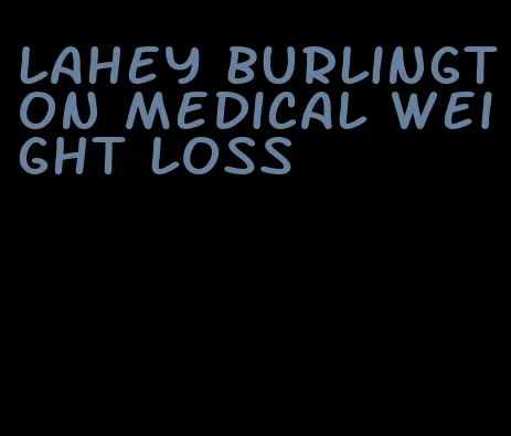 lahey burlington medical weight loss