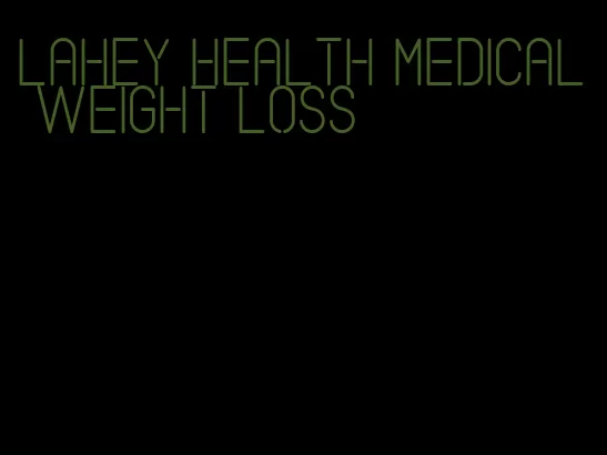 lahey health medical weight loss