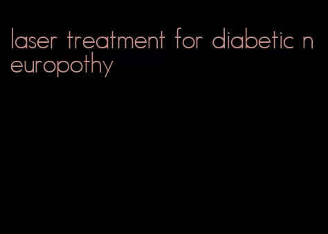 laser treatment for diabetic neuropothy