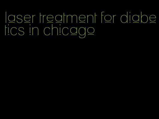 laser treatment for diabetics in chicago