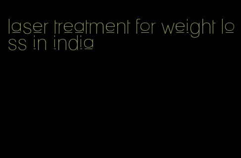 laser treatment for weight loss in india