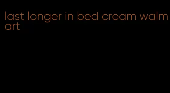 last longer in bed cream walmart