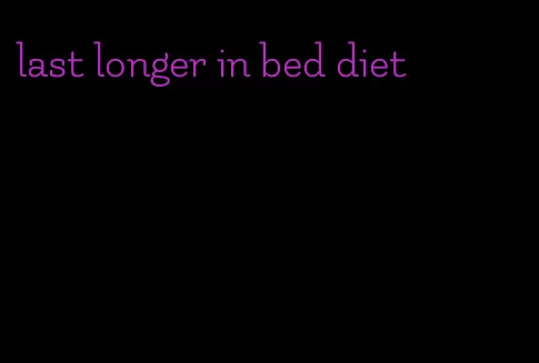 last longer in bed diet