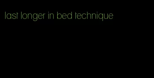 last longer in bed technique