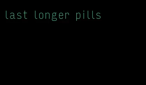 last longer pills