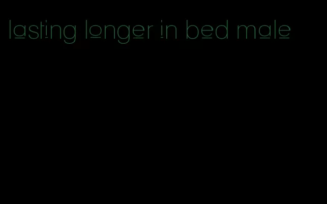 lasting longer in bed male