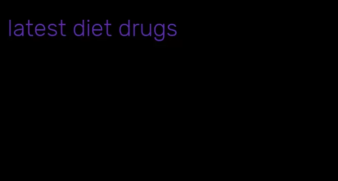 latest diet drugs