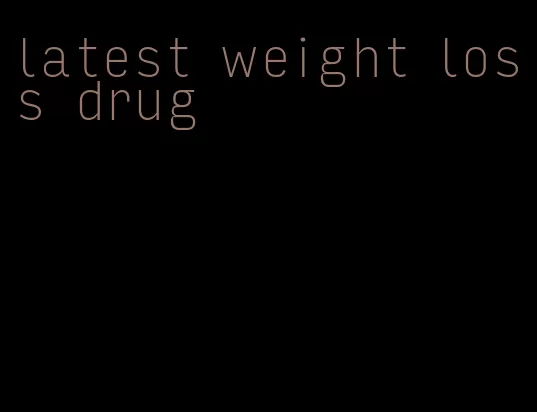 latest weight loss drug