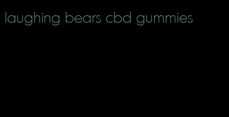 laughing bears cbd gummies