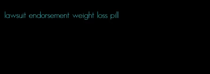 lawsuit endorsement weight loss pill