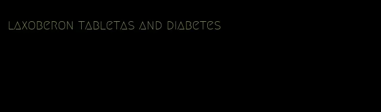 laxoberon tabletas and diabetes