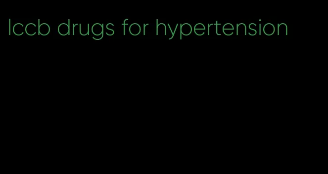 lccb drugs for hypertension