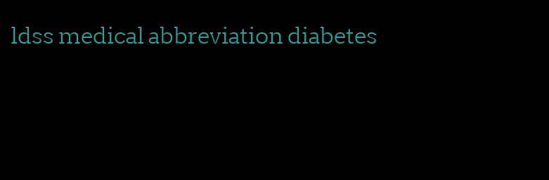 ldss medical abbreviation diabetes