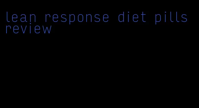 lean response diet pills review