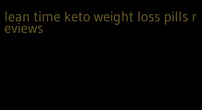 lean time keto weight loss pills reviews