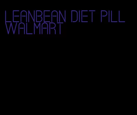 leanbean diet pill walmart