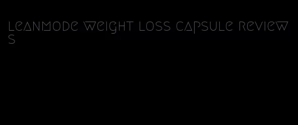 leanmode weight loss capsule reviews