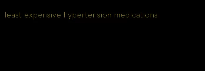 least expensive hypertension medications