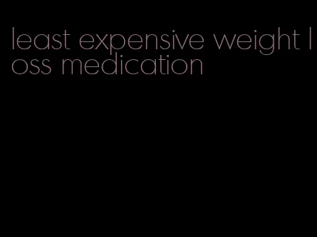 least expensive weight loss medication