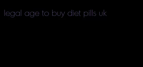 legal age to buy diet pills uk