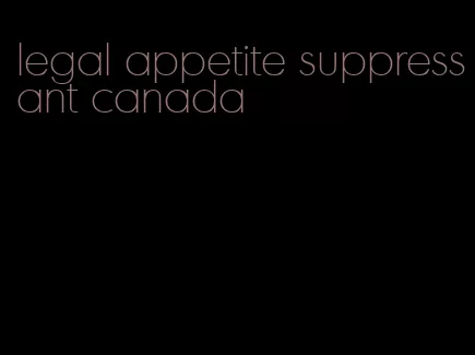 legal appetite suppressant canada