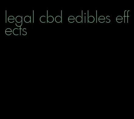 legal cbd edibles effects