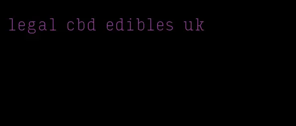 legal cbd edibles uk