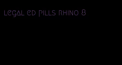 legal ed pills rhino 8