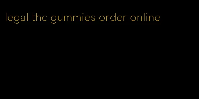 legal thc gummies order online