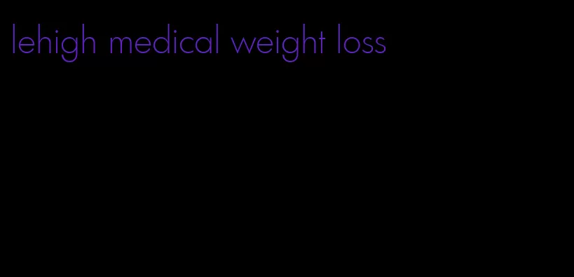 lehigh medical weight loss