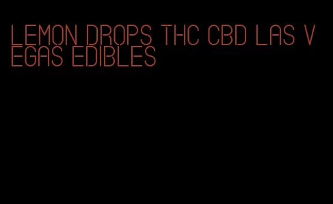 lemon drops thc cbd las vegas edibles