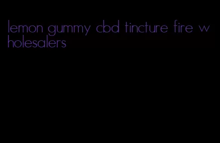 lemon gummy cbd tincture fire wholesalers