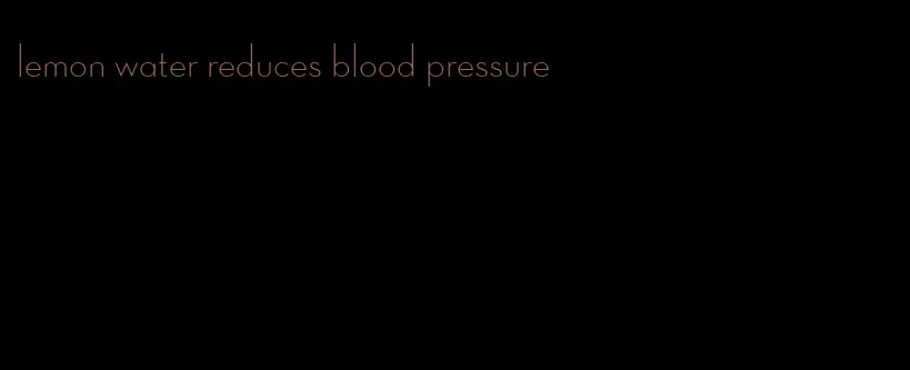 lemon water reduces blood pressure