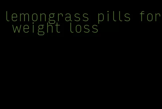 lemongrass pills for weight loss