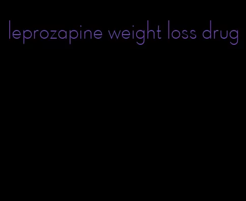 leprozapine weight loss drug