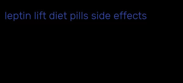 leptin lift diet pills side effects